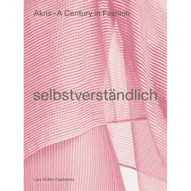 Akris - A Century in Fashion: Selbstverständlich