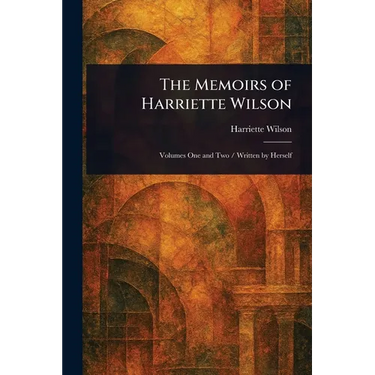 The Memoirs of Harriette Wilson