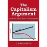 The Capitalism Argument: and the fatal flaws of socialism