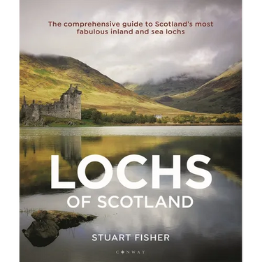 Lochs of Scotland: The Comprehensive Guide to Scotland's Most Fabulous Inland and Sea Lochs