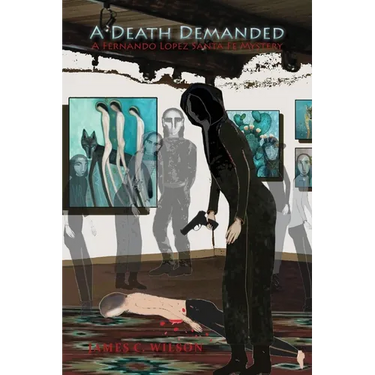 A Death Demanded: A Fernando Lopez Santa Fe Mystery