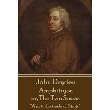 John Dryden - Amphitryon or The Two Sosias: "Dancing is the poetry of the foot."