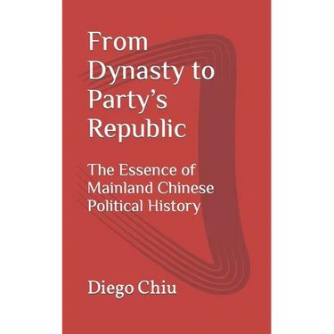 From Dynasty to Party's Republic: The Essence of Mainland Chinese Political History