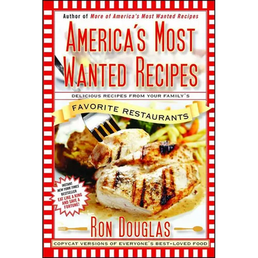 America's Most Wanted Recipes: Delicious Recipes from Your Family's Favorite Restaurants