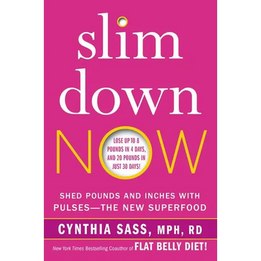 Slim Down Now: Shed Pounds and Inches with Pulses -- The New Superfood