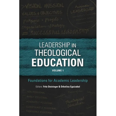 Leadership in Theological Education, Volume 1: Foundations for Academic Leadership