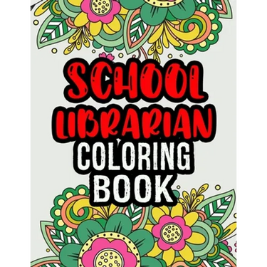 School Librarian Coloring Book: School Librarian Gifts School Librarian Gift Ideas Great Christmas & Secret Santa Present