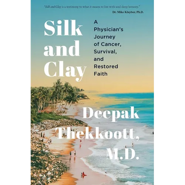 Silk and Clay: A Physician's Journey of Cancer, Survival, and Restored Faith