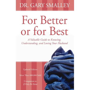 A For Better or for Best: A Valuable Guide to Knowing, Understanding, and Loving Your Husband (Revised)