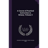 A Course of Practical Instruction in Botany, Volume 2
