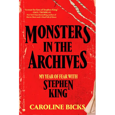 Monsters in the Archives: My Year of Fear with Stephen King