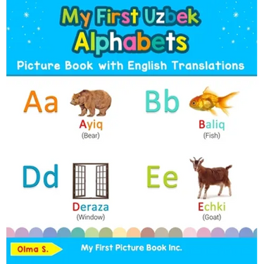 My First Uzbek Alphabets Picture Book with English Translations: Bilingual Early Learning & Easy Teaching Uzbek Books for Kids
