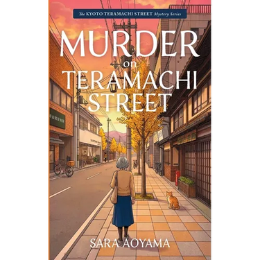 Murder on Teramachi Street: The Kyoto Teramachi Mystery Series: The K