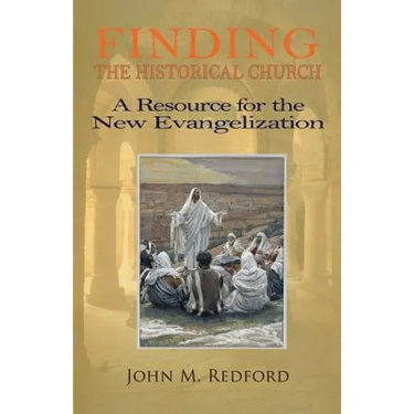 Finding the Historical Church. a Hopeful Contribution to the New Evangelization