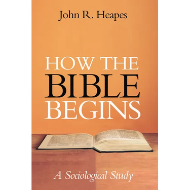 How the Bible Begins: A Sociological Study
