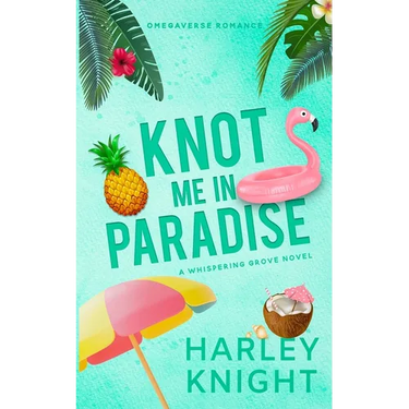 Knot Me In Paradise: A Cozy Omegaverse Romance