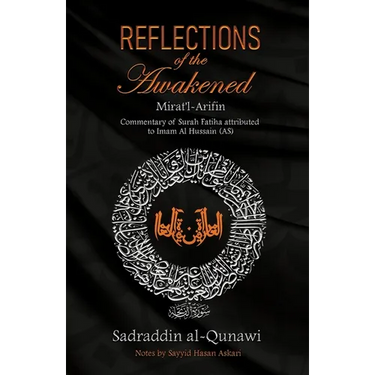 Reflections of the Awakened: Commentary of Surah Fatiha attributed to Imam Al Hussain (AS)