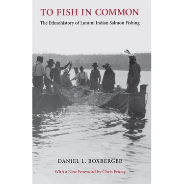 To Fish in Common: The Ethnohistory of Lummi Indian Salmon Fishing