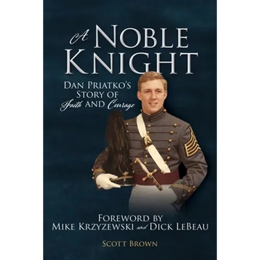 A Noble Knight: Dan Priatko's Story of Faith and Courage