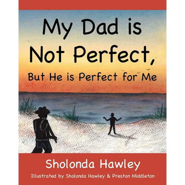 My Dad is Not Perfect, But He is Perfect for Me