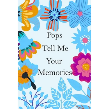 Pops Tell Me Your Memories: 140+ Guided Questions For Your Pops To Share His Lifetime Story And experiences, Pops' Memory ( keepsake )