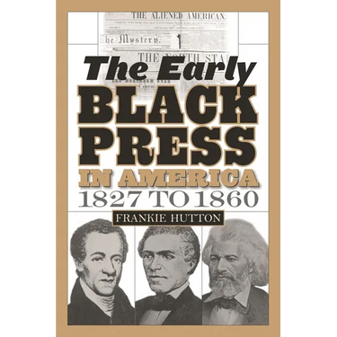 The Early Black Press in America, 1827 to 1860