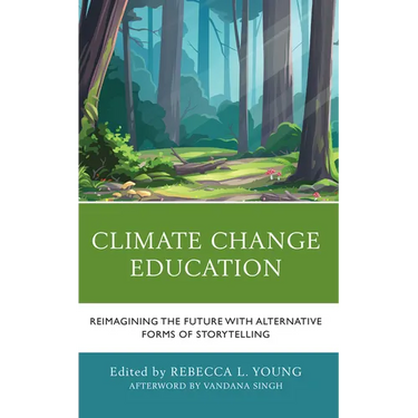 Climate Change Education: Reimagining the Future with Alternative Forms of Storytelling