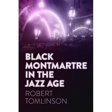 Black Montmartre in the Jazz Age