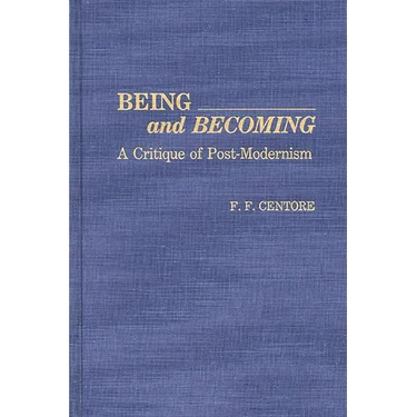 Being and Becoming: A Critique of Post-Modernism