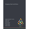 Designing Urban Food Policies
