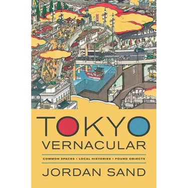 Tokyo Vernacular: Common Spaces, Local Histories, Found Objects