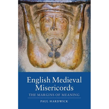 English Medieval Misericords: The Margins of Meaning
