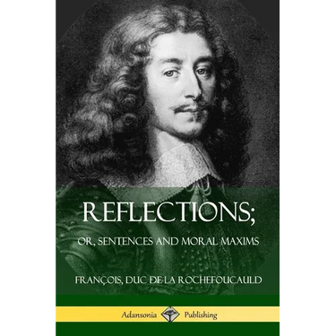Reflections; Or, Sentences and Moral Maxims