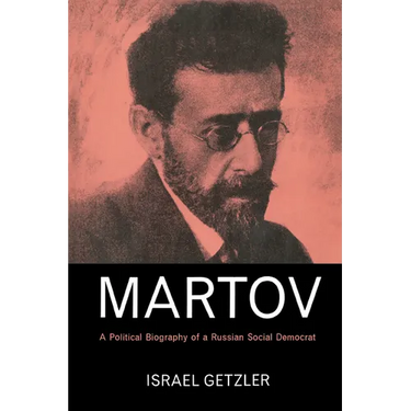 Martov: A Political Biography of a Russian Social Democrat