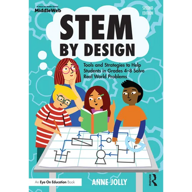 Stem by Design: Tools and Strategies to Help Students in Grades 4-8 Solve Real-World Problems