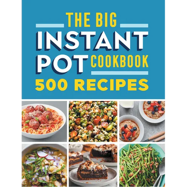 The Big Instant Pot Cookbook: 500 Fast and Easy Recipes