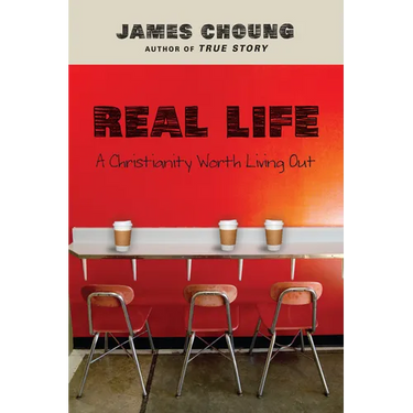Real Life: A Christianity Worth Living Out
