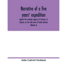 Narrative of a five years' expedition, against the revolted negroes of Surinam, in Guiana, on the wild coast of South America; from the year 1772, to