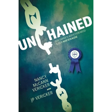 Unchained: Our Family's Addiction Mess Is Our Message