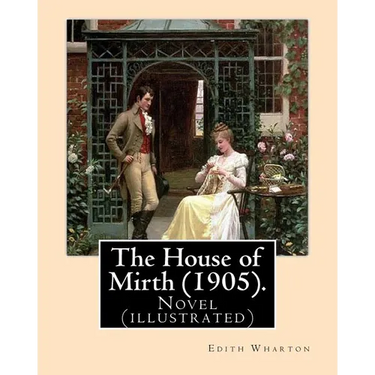 The House of Mirth (1905). By: Edith Wharton, illustrated By: (Wenzell, A. B. (Albert Beck), 1864-1917): Novel (illustrated)