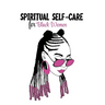 Spiritual Self Care for Black Women: Self-Care Journal For Black: Mental, Physical and Emotional Health Planner, Tracker Notebook Record Book