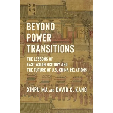 Beyond Power Transitions: The Lessons of East Asian History and the Future of U.S.-China Relations