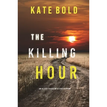 The Killing Hour (An Alexa Chase Suspense Thriller-Book 3)