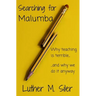 Searching for Malumba: Why Teaching is Terrible... and Why We Do It Anyway