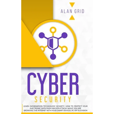 Cybersecurity: Learn Information Technology Security: How to Protect Your Data From Hacker Attacks While You are Browsing the Internet with Your Smart