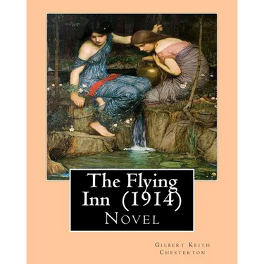 The Flying Inn (1914). By Gilbert Keith Chesterton: Novel
