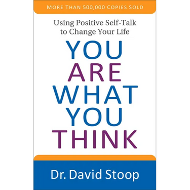 You Are What You Think: Using Positive Self-Talk to Change Your Life