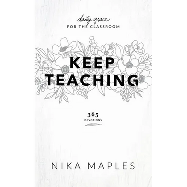 Keep Teaching: Daily Grace for the Classroom