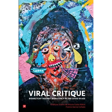 Viral Critique: Bioarztchy Against Biopotency in the COVID-19 Age