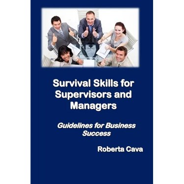 Survival Skills for Supervisors and Managers: Guidelines for Business Success